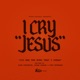 I Cry Jesus Single