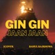 Gin Gin Jaan Jaan Single