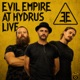 Evil Empire At Hydrus live