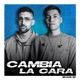 CAMBIA LA CARA Single