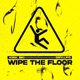 Wipe The Floor Single