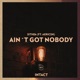 Ain t Got Nobody feat aericsn Single