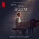 tick tick BOOM Soundtrack from the Netflix Film