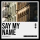 Say My Name Techno version Single