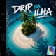 Drip da Ilha Freestyle feat Barce Single