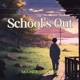 School s Out feat Lil Cade Single
