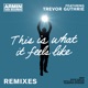 This Is What It Feels Like feat Trevor Guthrie Remixes EP
