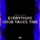 Everything Good Takes Time Single