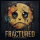 Fractured