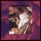 Maybe One Day Single