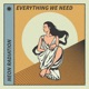 Everything We Need feat Jon Macfarlane feat Jon Macfarlane Single