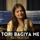 Tori Bagiya me Recreated Version Single