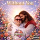 Without You Single