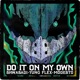 DO IT ON MY OWN feat Yung Flex Mode t0 Beats Single