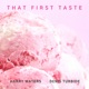 That First Taste Single