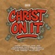 Christ On It Remix feat Capo Di Capi Tayori Deniz Kevin Neumann pasaje Dian de Rockwell Johnny Sox Kevin Mathis G Time Krizzle AUX alwin Sambosen Tobi dos Santos Single