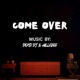 Come Over feat HalleBee Single