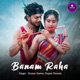 Banam Raha Single