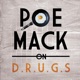 Poe Mack on D R U G S