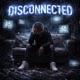 Disconnected feat Michael B DJ Single
