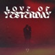 Love Of Yesterday Single