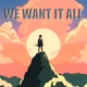 We Want It All Single