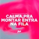 Calma pra Montar Entra na Fila feat mc luiggi Single