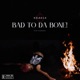 BAD TO DA BONE Single