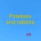Potatoes and Rabbits