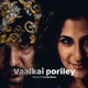 Vaalkai Poriley feat Shweta Mohan Single