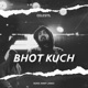 Bhot Kuch Single