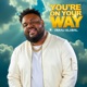 You re On Your Way Single
