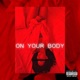 On Your Body feat Szon King Wavy Single