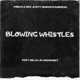 Blowing Whistles feat Sir Lu DJ KAYSMART Single