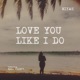Love You Like I Do feat Baka Solomon Single