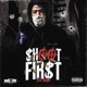 Shoot First Single