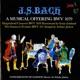 J S Bach A Musical Offering BWV 1079 Harpsichord Concerto BWV 1059 Trio Sonata in D Minor BWV 527