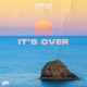 It s Over feat Tim d Aboville Single