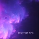 Brightest Time Single