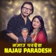 Najau Paradesh Single