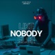 Like Nobody Else feat Lisstelly Single