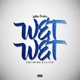 Wet Wet feat Aktual Lil Flip Single