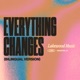 Everything Changes Bilingual Version feat Tauren Wells Danilo Montero Single