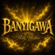 Banyigawa Single