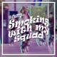 Smoking with my squad Single