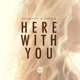 Here with You Single