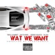 Wat We Want feat Kirko Bangz Dj Xo Trill Sammy Single