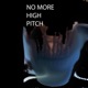 NO MORE HIGH PITCH EP