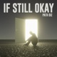 IF STILL OKAY Single
