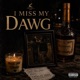 I miss my dawg feat Swurve Single